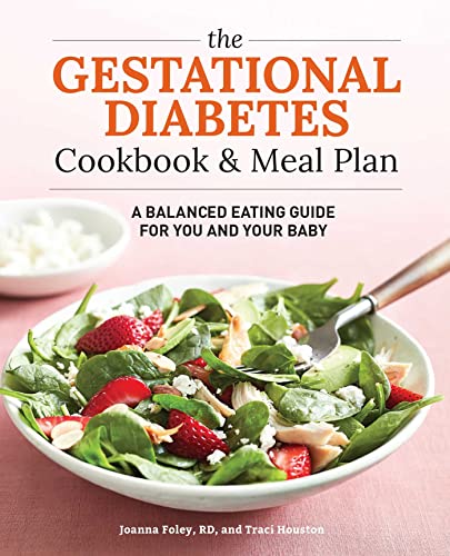 Beispielbild fr The Gestational Diabetes Cookbook & Meal Plan: A Balanced Eating Guide for You and Your Baby zum Verkauf von Books From California