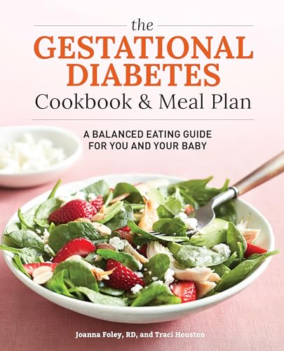 Imagen de archivo de The Gestational Diabetes Cookbook & Meal Plan: A Balanced Eating Guide for You and Your Baby a la venta por Books From California