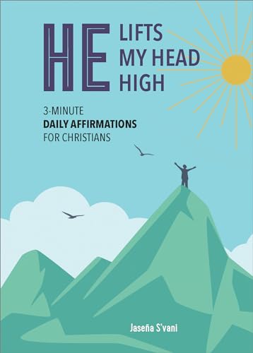 He Lifts My Head High: 3-Minute Daily Affirmations for Christians