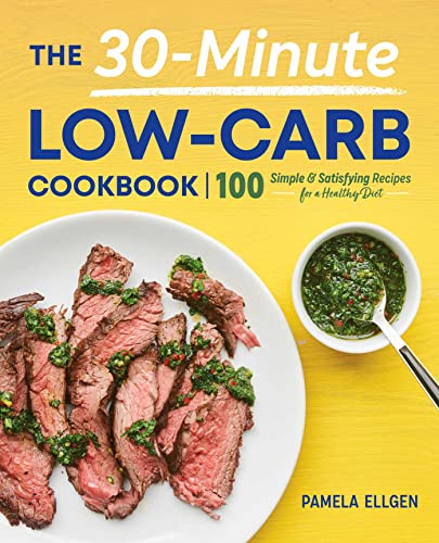Stock image for The 30-Minute Low-Carb Cookbook: 100 Simple Satisfying Recipes for a Healthy Diet for sale by Books-FYI, Inc.
