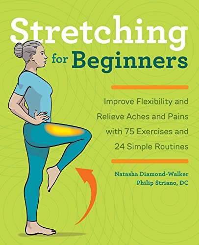 Beispielbild fr Stretching for Beginners: Improve Flexibility and Relieve Aches and Pains with 100 Exercises and 25 Simple Routines zum Verkauf von Books From California