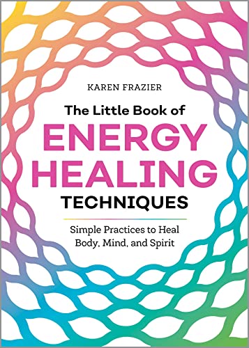 Imagen de archivo de The Little Book of Energy Healing Techniques: Simple Practices to Heal Body, Mind, and Spirit a la venta por Goodwill Books