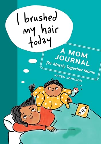 Beispielbild fr I Brushed My Hair Today: A Mom Journal for Mostly Together Moms zum Verkauf von BooksRun