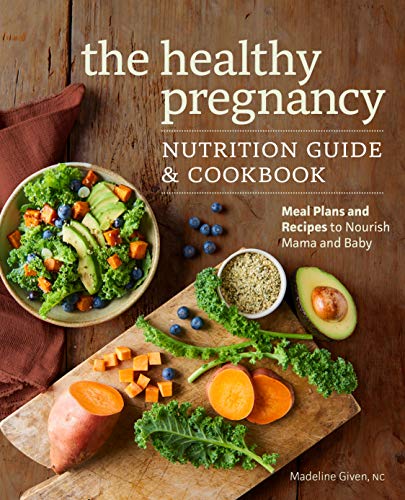 Stock image for The Healthy Pregnancy Nutrition Guide & Cookbook: Meal Plans and Recipes to Nourish Mama and Baby for sale by BooksRun