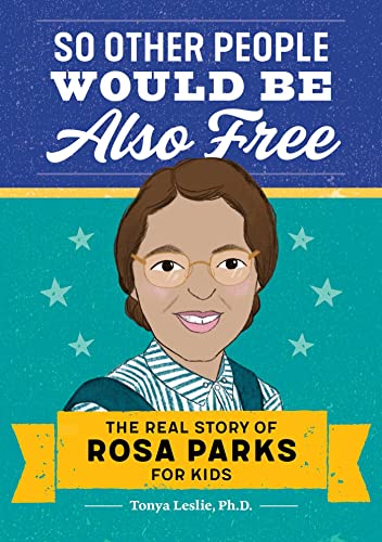 Stock image for So Other People Would Be Also Free: The Real Story of Rosa Parks for Kids for sale by SecondSale