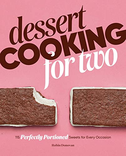 Stock image for Dessert Cooking for Two: 115 Perfectly Portioned Sweets for Every Occasion for sale by More Than Words