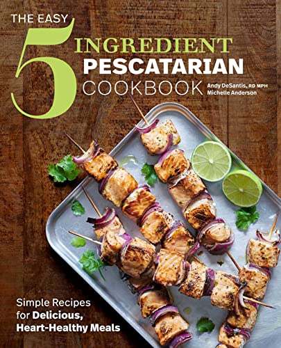 Stock image for The Easy 5-Ingredient Pescatarian Cookbook: Simple Recipes for Delicious, Heart-Healthy Meals for sale by ThriftBooks-Atlanta