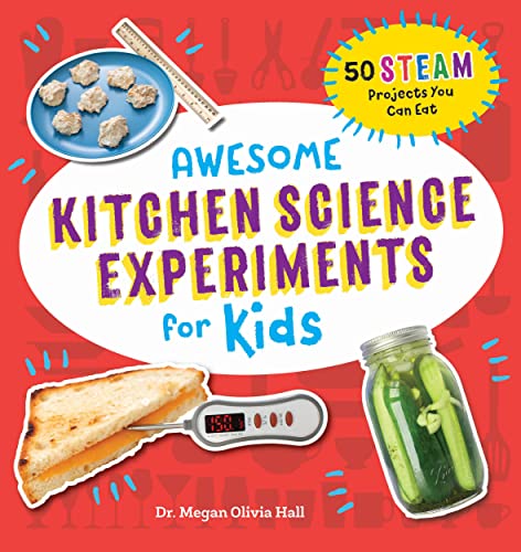 Beispielbild fr Awesome Kitchen Science Experiments for Kids: 50 STEAM Projects You Can Eat! (Awesome STEAM Activities for Kids) zum Verkauf von KuleliBooks