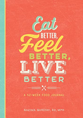 Stock image for Eat Better, Feel Better, Live Better: A 52-Week Food Journal for sale by SecondSale