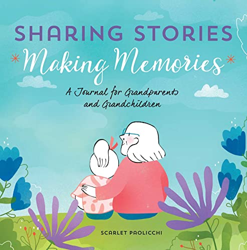 Stock image for Sharing Stories, Making Memories: A Journal for Grandparents and Grandchildren for sale by SecondSale