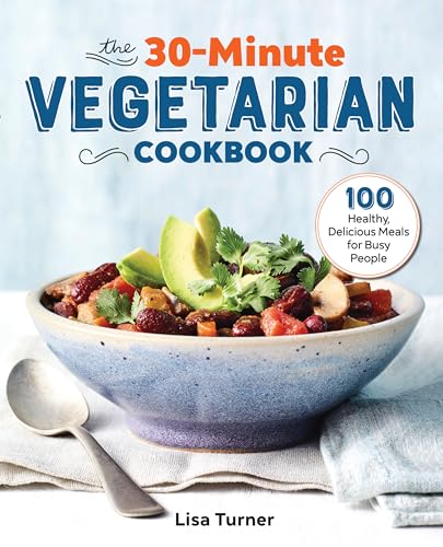 9781641526456: The 30-Minute Vegetarian Cookbook: 100 Healthy, Delicious Meals for Busy People