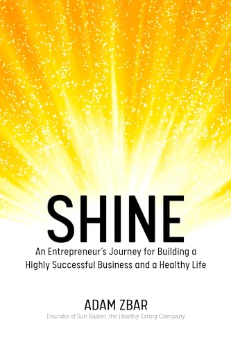 Stock image for Shine: An Entrepreneur's Journey for Building a Highly Successful Business and a Healthy Life for sale by ThriftBooks-Dallas