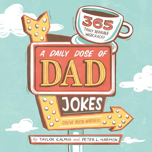 Stock image for A Daily Dose of Dad Jokes: 365 Truly Terrible Wisecracks (You've Been Warned) for sale by Orion Tech