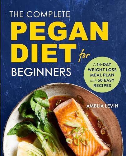 Imagen de archivo de The Complete Pegan Diet for Beginners: A 14-Day Weight Loss Meal Plan with 50 Easy Recipes a la venta por AwesomeBooks