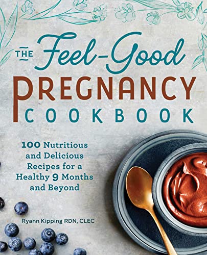 Beispielbild fr The Feel-Good Pregnancy Cookbook: 100 Nutritious and Delicious Recipes for a Healthy 9 Months and Beyond zum Verkauf von Antiquariat Armebooks