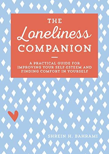 Beispielbild fr The Loneliness Companion: A Practical Guide for Improving Your Self-Esteem and Finding Comfort in Yourself zum Verkauf von ZBK Books