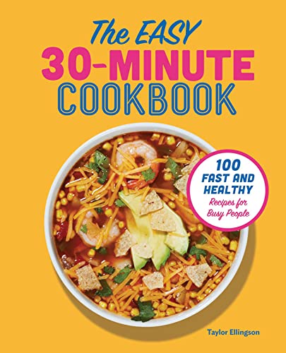 Stock image for The Easy 30-Minute Cookbook: 100 Fast and Healthy Recipes for Busy People for sale by SecondSale