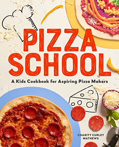 Imagen de archivo de Pizza School: A Kids Cookbook for Aspiring Pizza Makers a la venta por Books-FYI, Inc.