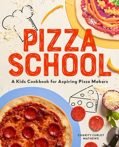 Stock image for Pizza School: A Kids Cookbook for Aspiring Pizza Makers for sale by Books-FYI, Inc.