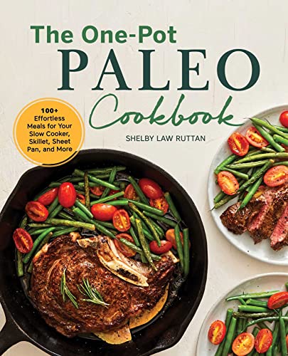 9781641527590: The One-Pot Paleo Cookbook: 100 + Effortless Meals for Your Slow Cooker, Skillet, Sheet Pan, and More