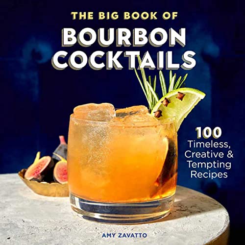 Stock image for The Big Book of Bourbon Cocktails: 100 Timeless, Creative & Tempting Recipes for sale by ThriftBooks-Dallas
