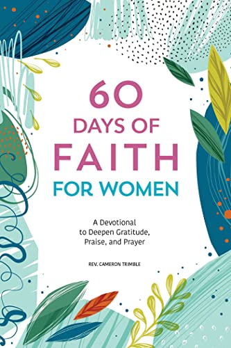Beispielbild fr 60 Days of Faith for Women: A Devotional to Deepen Gratitude, Praise, and Prayer zum Verkauf von Dream Books Co.