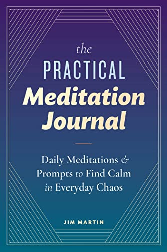 Stock image for The Practical Meditation Journal: Daily Meditations and Prompts to Find Calm in Everyday Chaos for sale by BooksRun