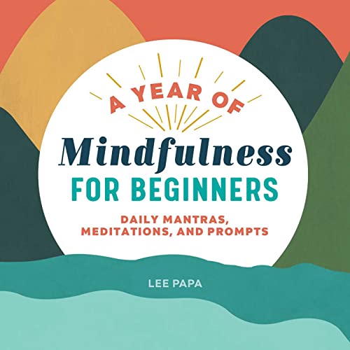 Stock image for A Year of Mindfulness for Beginners: Daily Mantras, Meditations, and Prompts (A Year of Daily Reflections) for sale by Books-FYI, Inc.