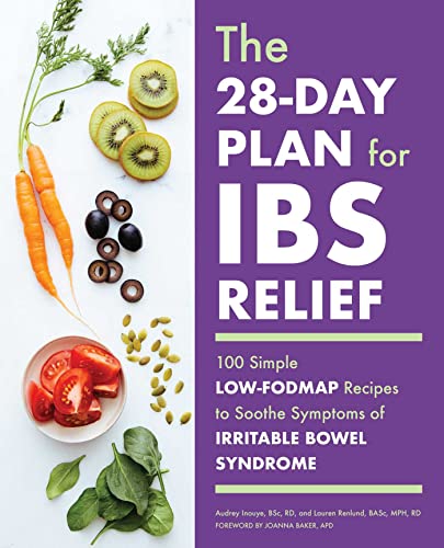 Stock image for The 28-Day Plan for IBS Relief: 100 Simple Low-FODMAP Recipes to Soothe Symptoms of Irritable Bowel Syndrome for sale by Red's Corner LLC