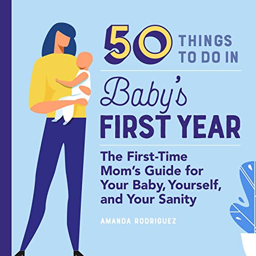 Beispielbild fr 50 Things to Do in Baby's First Year : The First-Time Mom's Guide for Your Baby, Yourself, and Your Sanity zum Verkauf von Better World Books: West