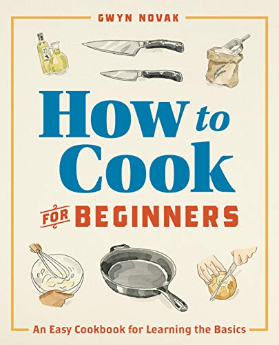 Beispielbild fr How to Cook for Beginners: An Easy Cookbook for Learning the Basics zum Verkauf von Dream Books Co.