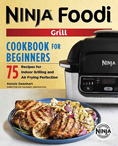 Stock image for The Official Ninja Foodi Grill Cookbook for Beginners: 75 Recipes for Indoor Grilling and Air Frying Perfection (Ninja Cookbooks) for sale by BooksRun