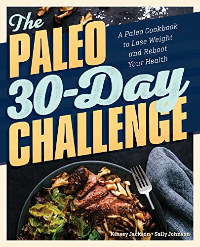 Imagen de archivo de The Paleo 30-Day Challenge: A Paleo Cookbook to Lose Weight and Reboot Your Health a la venta por SecondSale