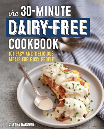 Beispielbild fr The 30-Minute Dairy Free Cookbook: 101 Easy and Delicious Meals for Busy People zum Verkauf von Books From California