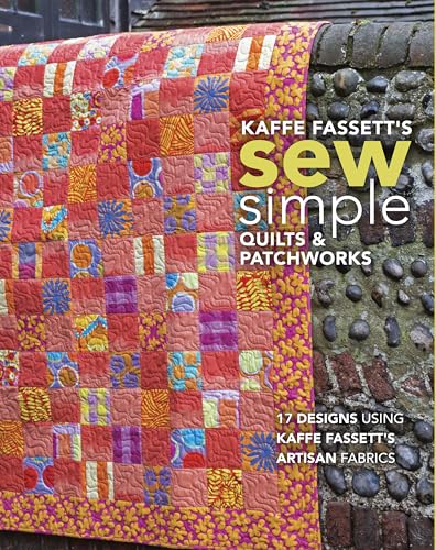 9781641551014: Kaffe Fassett's Sew Simple Quilts & Patchworks: 17 Designs Using Kaffe Fassett's Artisan Fabrics