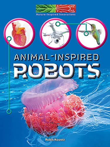 9781641564571: Animal-Inspired Robots (Nature-Inspired Innovations)