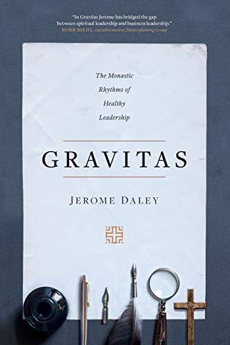 9781641580137: Gravitas: The Monastic Rhythms of Healthy Leadership
