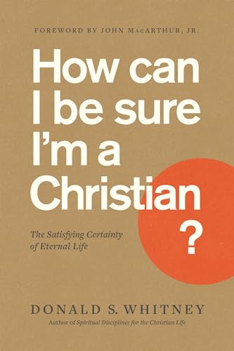 Beispielbild fr How Can I Be Sure I'm a Christian?: The Satisfying Certainty of Eternal Life zum Verkauf von ThriftBooks-Dallas