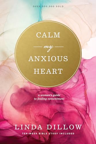 Beispielbild fr Calm My Anxious Heart : A Woman's Guide to Finding Contentment zum Verkauf von Better World Books