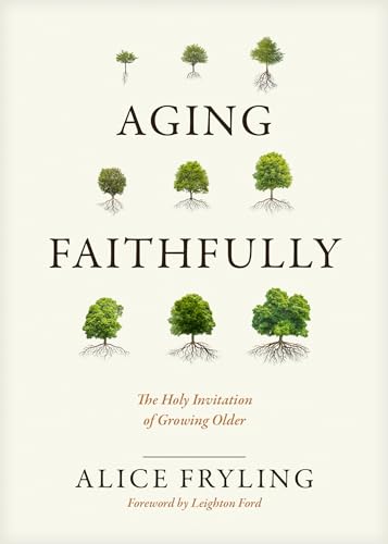 Stock image for Aging Faithfully: The Holy Invitation of Growing Older for sale by Goodwill Industries