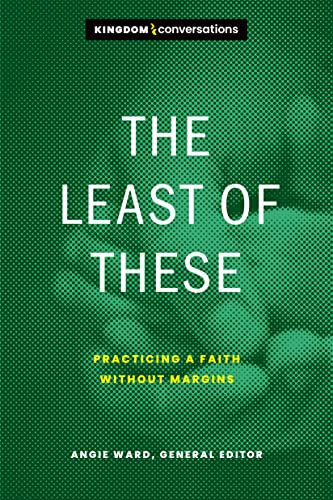 Beispielbild fr The Least of These: Practicing a Faith without Margins (Kingdom Conversations) zum Verkauf von SecondSale