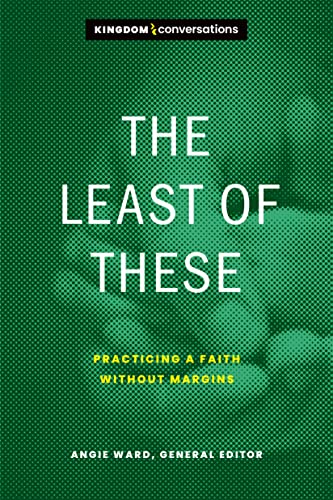Stock image for The Least of These: Practicing a Faith without Margins (Kingdom Conversations) for sale by SecondSale