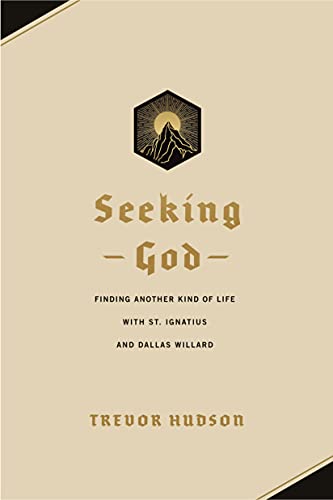 Beispielbild fr Seeking God: Finding Another Kind of Life with St. Ignatius and Dallas Willard zum Verkauf von HPB-Ruby