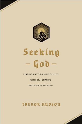 Stock image for Seeking God: Finding Another Kind of Life with St. Ignatius and Dallas Willard for sale by ZBK Books