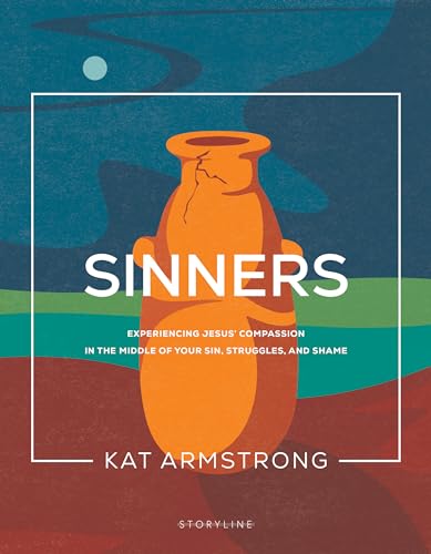 9781641585965: Sinners: Experiencing Jesus’ Compassion in the Middle of Your Sin, Struggles, and Shame (Storyline Bible Studies)