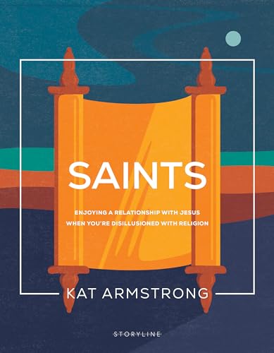 9781641586009: Saints: Enjoying a Relationship with Jesus When You're Disillusioned with Religion (Storyline Bible Studies)