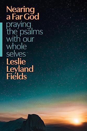 Imagen de archivo de Nearing a Far God: Praying the Psalms with Our Whole Selves [Paperback] Fields, Leslie Leyland a la venta por Lakeside Books