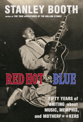 Imagen de archivo de Red Hot and Blue: Fifty Years of Writing About Music, Memphis, and Motherf**kers a la venta por Bulk Book Warehouse