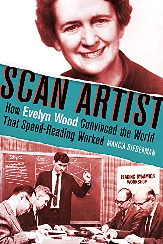 Stock image for Scan Artist : How Evelyn Wood Convinced the World That Speed-Reading Worked for sale by Better World Books