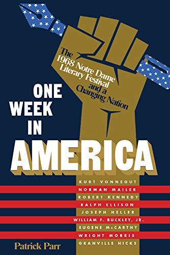 Beispielbild fr One Week in America: The 1968 Notre Dame Literary Festival and a Changing N ation zum Verkauf von Infinity Books Japan